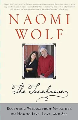Domeček na stromě: Mýtus: Excentrická moudrost mého otce o tom, jak žít, milovat a vidět - Treehouse: Eccentric Wisdom from My Father on How to Live, Love, and See