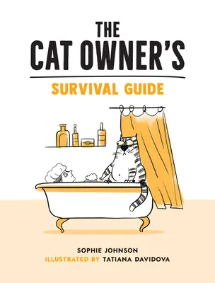 Průvodce majitele kočky pro přežití - veselé rady pro tlapkový život s vaším chlupatým čtyřnohým nejlepším přítelem - Cat Owner's Survival Guide - Hilarious Advice for a Pawsitive Life with Your Furry Four-Legged Best Friend