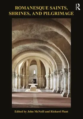 Románští světci, svatyně a poutě - Romanesque Saints, Shrines, and Pilgrimage