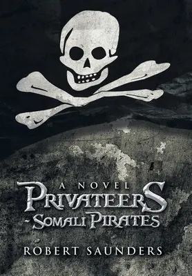 Soukromníci - somálští piráti - Privateers - Somali Pirates