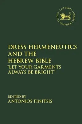 Hermeneutika šatů a hebrejská Bible: Ať je tvůj oděv vždy zářivý - Dress Hermeneutics and the Hebrew Bible: Let Your Garments Always Be Bright