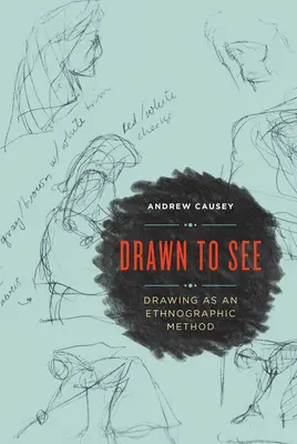 Drawn to See: Kresba jako etnografická metoda - Drawn to See: Drawing as an Ethnographic Method