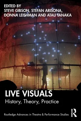 Živé vizuály: Historie, teorie, praxe - Live Visuals: History, Theory, Practice