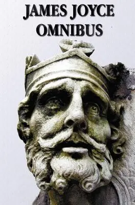 James Joyce Omnibus (kompletní a nezkrácený): Odysseus, Dubliňané, Komorní hudba (bez komentáře) - James Joyce Omnibus (Complete and Unabridged): A Portrait of the Artist as a Young Man, Ulysses, Dubliners, Chamber Music