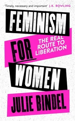 Feminismus pro ženy: Skutečná cesta k osvobození - Feminism for Women: The Real Route to Liberation