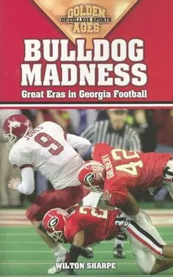 Buldočí šílenství: Zlaté éry fotbalu v Georgii - Bulldog Madness: Golden Ages of Georgia Football
