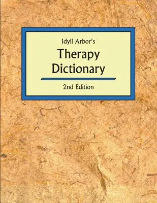 Idyla Arbors Therapy Dict 2/E - Idyll Arbors Therapy Dict 2/E