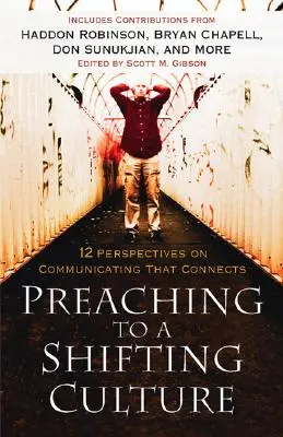 Kázání pro měnící se kulturu: 12 pohledů na komunikaci, která spojuje - Preaching to a Shifting Culture: 12 Perspectives on Communicating That Connects