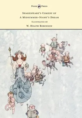 Shakespearova komedie Sen noci svatojánské - ilustroval W. Heath Robinson - Shakespeare's Comedy of A Midsummer-Night's Dream - Illustrated by W. Heath Robinson