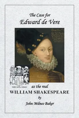 Případ Edwarda de Vere jako skutečného Williama Shakespeara - The Case for Edward de Vere as the real William Shakespeare