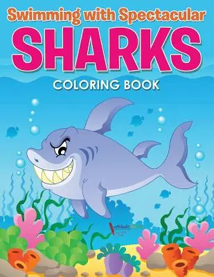 Plavání s velkolepými žraloky Omalovánky - Swimming with Spectacular Sharks Coloring Book