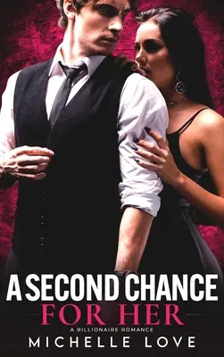 Druhá šance pro ni: Miliardářská romance - A Second Chance for Her: A Billionaire Romance