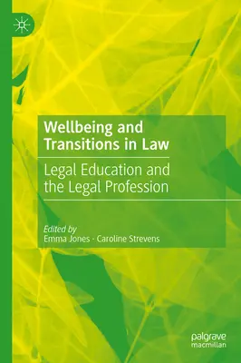 Pohoda a přechody v právu: Právní vzdělávání a právnická profese - Wellbeing and Transitions in Law: Legal Education and the Legal Profession