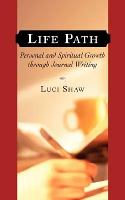 Životní cesta: Osobní a duchovní růst prostřednictvím psaní deníků - Life Path: Personal and Spiritual Growth through Journal Writing