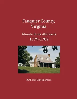 Fauquier County, Virginia Výpisy z protokolní knihy 1779-1782 - Fauquier County, Virginia Minute Book Abstracts 1779-1782