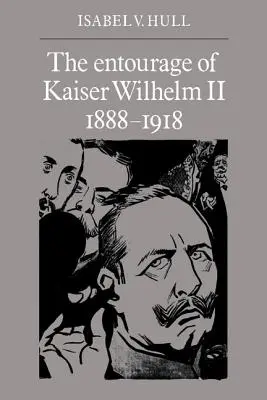 Okolí císaře Viléma II., 1888-1918 - The Entourage of Kaiser Wilhelm II, 1888-1918