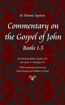 Komentář k Janovu evangeliu, kapitoly 1-5 - Commentary on the Gospel of John, Chapters 1-5