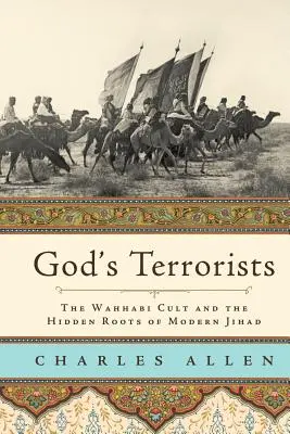 Boží teroristé: Vahhábistický kult a skryté kořeny moderního džihádu - God's Terrorists: The Wahhabi Cult and the Hidden Roots of Modern Jihad