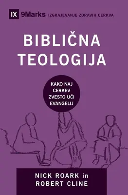 Biblična teologija (slovinsky): Biblická teologie (slovinsky): Jak církev věrně učí evangeliu (biblická teologie) - Biblična teologija (Biblical Theology) (Slovenian): How the Church Faithfully Teaches the Gospel