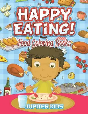 Veselé jídlo! Knížky k vybarvování jídla - Happy Eating!: Food Coloring Books