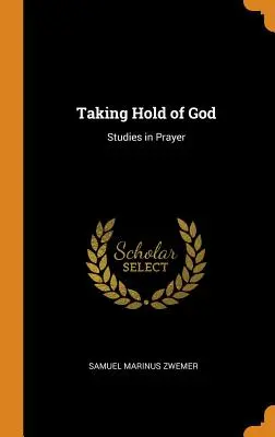 Uchopit Boha: Moudrost: Studie o modlitbě - Taking Hold of God: Studies in Prayer