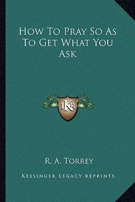 Jak se modlit, abychom dostali, oč prosíme - How To Pray So As To Get What You Ask