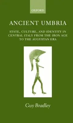 Starověká Umbrie: stát, kultura a identita ve střední Itálii od doby železné do doby augustovské - Ancient Umbria: State, Culture, and Identity in Central Italy from the Iron Age to the Augustan Era
