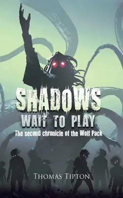 Stíny čekají na hru: Druhá kronika Vlčí smečky - Shadows Wait to Play: The second chronicle of the Wolf Pack