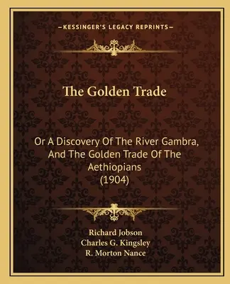 Zlatý obchod: Objev řeky Gambry a zlatý obchod Aethiopů (1904) - The Golden Trade: Or A Discovery Of The River Gambra, And The Golden Trade Of The Aethiopians (1904)