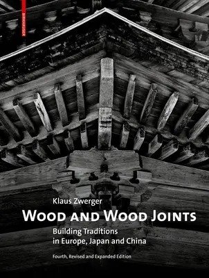 Dřevo a dřevěné spoje: Stavební tradice Evropy, Japonska a Číny - Wood and Wood Joints: Building Traditions of Europe, Japan and China
