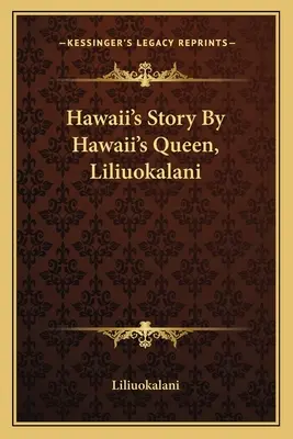 Příběh Havaje od havajské královny Liliuokalaniové - Hawaii's Story By Hawaii's Queen, Liliuokalani