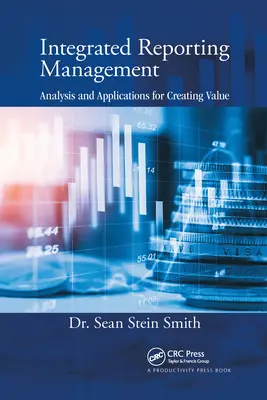 Integrovaný reporting managementu: Analýza a aplikace pro tvorbu hodnot: kniha pro manažery a účetní: Analýza a aplikace pro tvorbu hodnot - Integrated Reporting Management: Analysis and Applications for Creating Value
