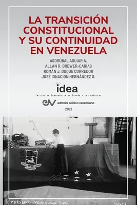 La Transicin Constitucional Y Su Continuidad En Venezuela (Ústavní přechod a jeho pokračování ve Venezuele) - La Transicin Constitucional Y Su Continuidad En Venezuela