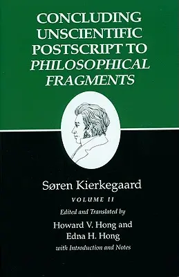 Kierkegaardovy spisy, XII, svazek II: Závěrečný nevědecký postesk k Filosofickým fragmentům - Kierkegaard's Writings, XII, Volume II: Concluding Unscientific PostScript to Philosophical Fragments
