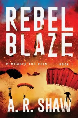 Rebel Blaze: Postapokalyptický thriller Pálení ohně - Rebel Blaze: A Post-Apocalyptic Thriller