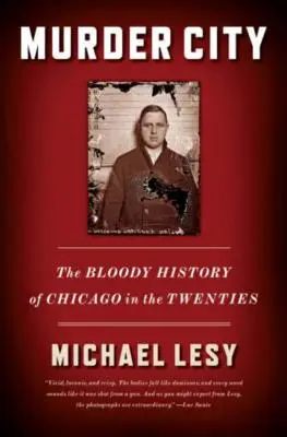 Město vražd: Krvavé dějiny Chicaga ve dvacátých letech 20. století - Murder City: The Bloody History of Chicago in the Twenties