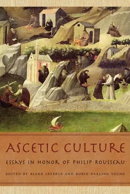 Asketická kultura: Eseje k poctě Philipa Rousseaua, 10 - Ascetic Culture: Essays in Honor of Philip Rousseau