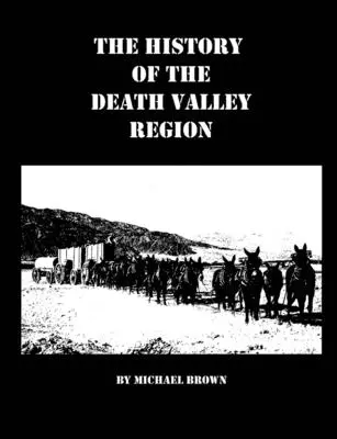 Historie regionu Údolí smrti - The History of the Death Valley Region