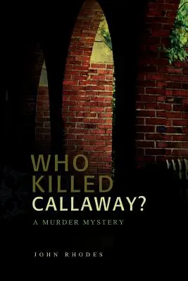 Kdo zabil Callawaye? Záhada vraždy Kdo zavraždil Callawaye? - Who Killed Callaway?: A Murder Mystery