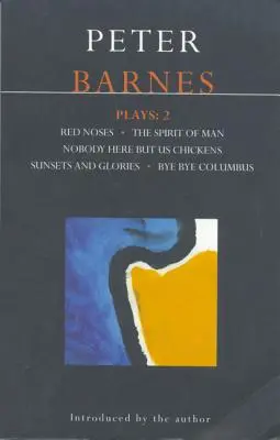 Barnesovy hry: 2: Červené nosy, Sláva západu slunce, Nikdo tu není, jen my slepice, Kolumbus, Sokrates - Barnes Plays: 2: Red Noses, Sunset Glories, Nobody Here But Us Chickens, Columbus, Socrates