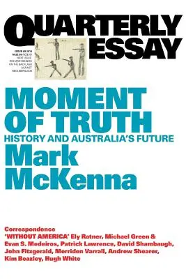 Moment pravdy: Historie a budoucnost Austrálie; čtvrtletník 69 - Moment of Truth: History and Australia's Future; Quarterly Essay 69