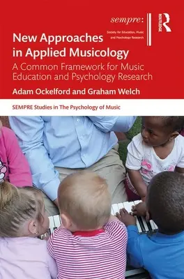 Nové přístupy v aplikované muzikologii: A Common Framework for Music Education and Psychology Research (Společný rámec pro výzkum v oblasti hudební výchovy a psychologie) - New Approaches in Applied Musicology: A Common Framework for Music Education and Psychology Research