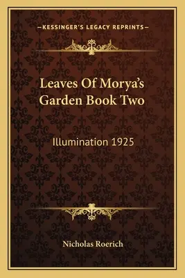 Listy z Morjovy zahrady Kniha druhá: Iluminace 1925 - Leaves Of Morya's Garden Book Two: Illumination 1925