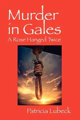 Vražda v Gales: Dvakrát oběšená růže - Murder in Gales: A Rose Hanged Twice