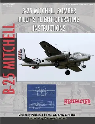 North American B-25 Mitchell Bomber Pilot's Flight Operating Manual (Příručka pilota bombardéru North American B-25 Mitchell) - North American B-25 Mitchell Bomber Pilot's Flight Operating Manual