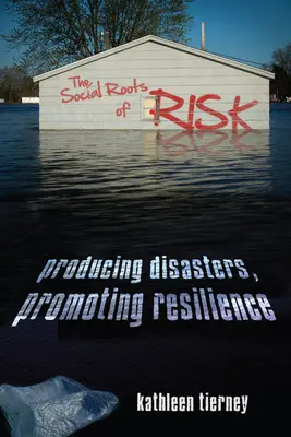 Sociální kořeny rizika: vytváření katastrof, podpora odolnosti - The Social Roots of Risk: Producing Disasters, Promoting Resilience