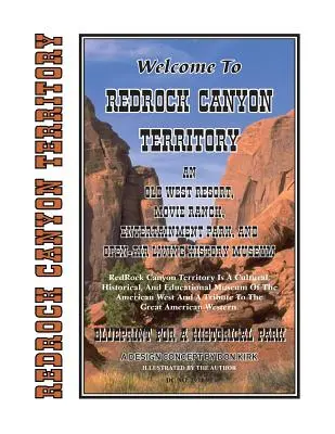 Vítejte na území Redrock Canyon: Vydejte se do letoviska starého Západu, filmového ranče, zábavního parku a muzea živé historie pod širým nebem. - Welcome To Redrock Canyon Territory: An Old West Resort, Movie Ranch, Entertainment Park, and Open-Air Living History Museum