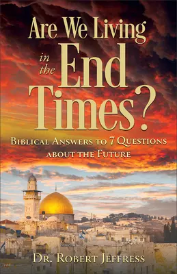 Žijeme v posledních časech? Biblické odpovědi na 7 otázek o budoucnosti: Jak žijeme v těchto časech? - Are We Living in the End Times?: Biblical Answers to 7 Questions about the Future