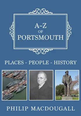 A-Z Portsmouthu: Místa-lidé-historie . - A-Z of Portsmouth: Places-People-History