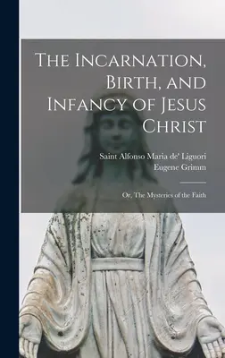Vtělení, narození a dětství Ježíše Krista aneb tajemství víry - The Incarnation, Birth, and Infancy of Jesus Christ; or, The Mysteries of the Faith